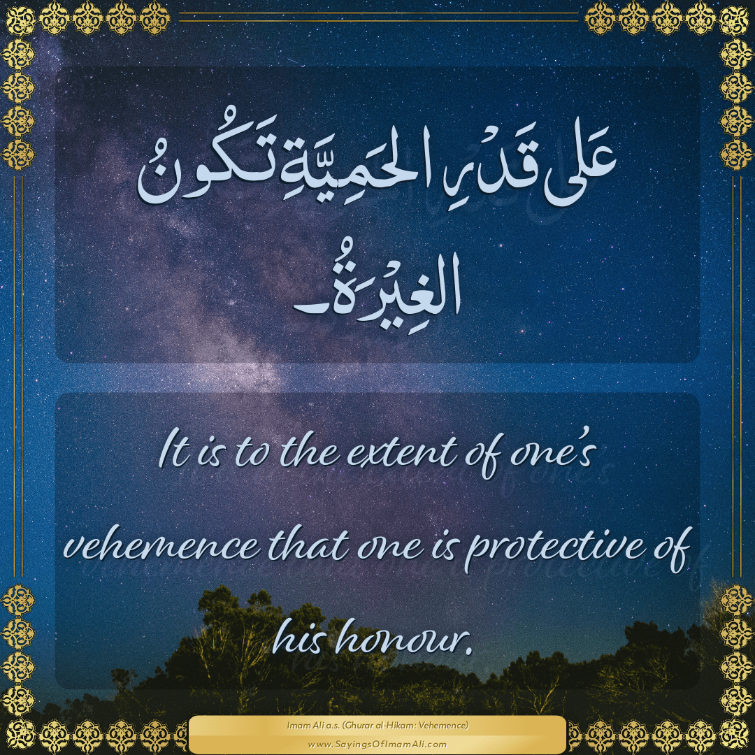 It is to the extent of one’s vehemence that one is protective of his...